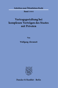 Vertragsgestaltung bei komplexen Verträgen des Staates mit Privaten Vertragsgestaltung bei komplexen Verträgen des Staates mit Privaten