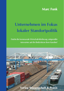 Unternehmen im Fokus lokaler Standortpolitik Unternehmen im Fokus lokaler Standortpolitik