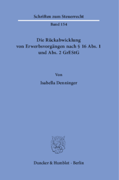 Die Rückabwicklung von Erwerbsvorgängen nach § 16 Abs. 1 und Abs. 2 GrEStG Die Rückabwicklung von Erwerbsvorgängen nach § 16 Abs. 1 und Abs. 2 GrEStG