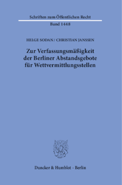 Zur Verfassungsmäßigkeit der Berliner Abstandsgebote für Wettvermittlungsstellen Zur Verfassungsmäßigkeit der Berliner Abstandsgebote für Wettvermittlungsstellen
