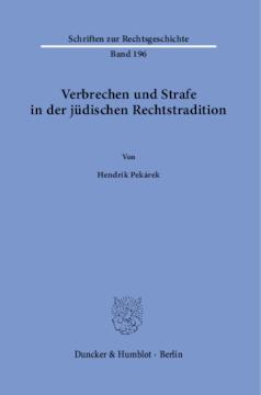 Verbrechen und Strafe in der jüdischen Rechtstradition Verbrechen und Strafe in der jüdischen Rechtstradition