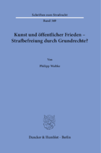 Kunst und öffentlicher Frieden – Strafbefreiung durch Grundrechte?