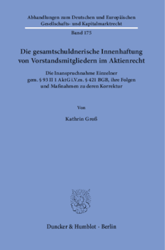 Die gesamtschuldnerische Innenhaftung von Vorstandsmitgliedern im Aktienrecht Die gesamtschuldnerische Innenhaftung von Vorstandsmitgliedern im Aktienrecht