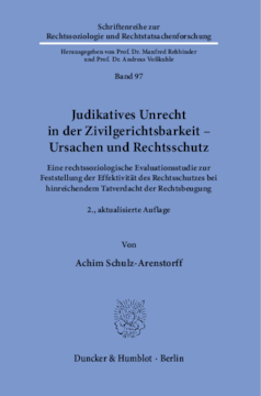 Judikatives Unrecht in der Zivilgerichtsbarkeit – Ursachen und Rechtsschutz Judikatives Unrecht in der Zivilgerichtsbarkeit – Ursachen und Rechtsschutz