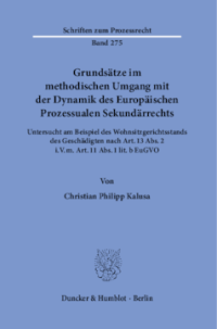 Grundsätze im methodischen Umgang mit der Dynamik des Europäischen Prozessualen Sekundärrechts
