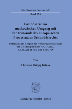 Grundsätze im methodischen Umgang mit der Dynamik des Europäischen Prozessualen Sekundärrechts Grundsätze im methodischen Umgang mit der Dynamik des Europäischen Prozessualen Sekundärrechts