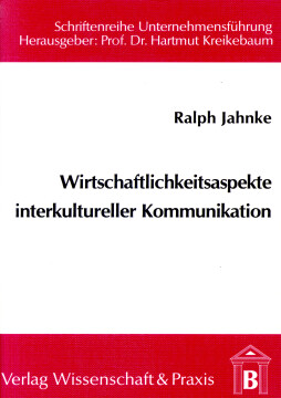 Wirtschaftlichkeitsaspekte interkultureller Kommunikation Wirtschaftlichkeitsaspekte interkultureller Kommunikation