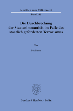 Die Durchbrechung der Staatenimmunität im Falle des staatlich geförderten Terrorismus Die Durchbrechung der Staatenimmunität im Falle des staatlich geförderten Terrorismus