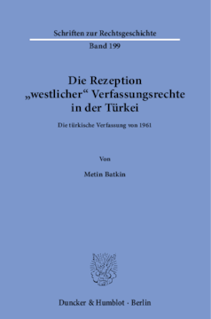 Die Rezeption »westlicher« Verfassungsrechte in der Türkei Die Rezeption »westlicher« Verfassungsrechte in der Türkei