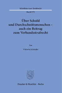 Über Schuld und Durchschnittsmenschen – auch ein Beitrag zum Verbandsstrafrecht