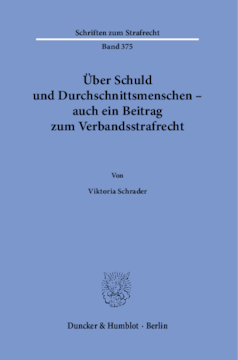 Über Schuld und Durchschnittsmenschen – auch ein Beitrag zum Verbandsstrafrecht Über Schuld und Durchschnittsmenschen – auch ein Beitrag zum Verbandsstrafrecht