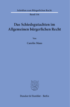 Das Schiedsgutachten im Allgemeinen bürgerlichen Recht Das Schiedsgutachten im Allgemeinen bürgerlichen Recht
