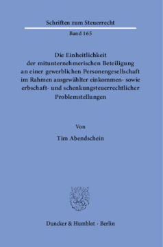 Die Einheitlichkeit der mitunternehmerischen Beteiligung an einer gewerblichen Personengesellschaft im Rahmen ausgewählter einkommen- sowie erbschaft- und schenkungsteuerrechtlicher Problemstellungen Die Einheitlichkeit der mitunternehmerischen Beteiligung an einer gewerblichen Personengesellschaft im Rahmen ausgewählter einkommen- sowie erbschaft- und schenkungsteuerrechtlicher Problemstellungen