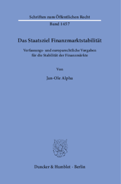 Das Staatsziel Finanzmarktstabilität Das Staatsziel Finanzmarktstabilität