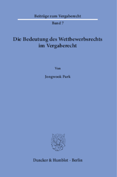 Die Bedeutung des Wettbewerbsrechts im Vergaberecht Die Bedeutung des Wettbewerbsrechts im Vergaberecht