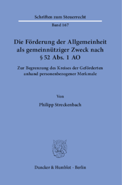 Die Förderung der Allgemeinheit als gemeinnütziger Zweck nach § 52 Abs. 1 AO Die Förderung der Allgemeinheit als gemeinnütziger Zweck nach § 52 Abs. 1 AO