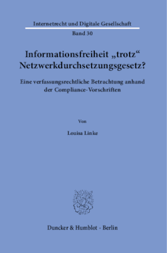 Informationsfreiheit ›trotz‹ Netzwerkdurchsetzungsgesetz? Informationsfreiheit ›trotz‹ Netzwerkdurchsetzungsgesetz?