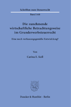Die zunehmende wirtschaftliche Betrachtungsweise im Grunderwerbsteuerrecht Die zunehmende wirtschaftliche Betrachtungsweise im Grunderwerbsteuerrecht