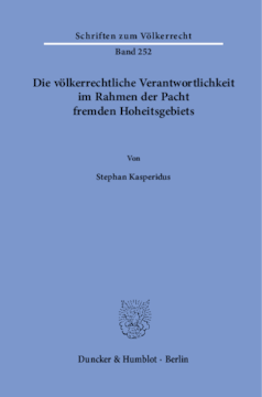Die völkerrechtliche Verantwortlichkeit im Rahmen der Pacht fremden Hoheitsgebiets Die völkerrechtliche Verantwortlichkeit im Rahmen der Pacht fremden Hoheitsgebiets