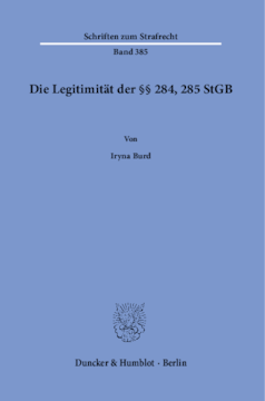 Die Legitimität der §§ 284, 285 StGB Die Legitimität der §§ 284, 285 StGB