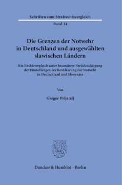 Die Grenzen der Notwehr in Deutschland und ausgewählten slawischen Ländern Die Grenzen der Notwehr in Deutschland und ausgewählten slawischen Ländern