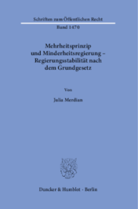 Mehrheitsprinzip und Minderheitsregierung – Regierungsstabilität nach dem Grundgesetz