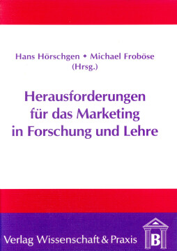 Herausforderung für das Marketing in Forschung und Lehre Herausforderung für das Marketing in Forschung und Lehre