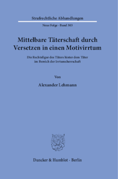 Mittelbare Täterschaft durch Versetzen in einen Motivirrtum Mittelbare Täterschaft durch Versetzen in einen Motivirrtum