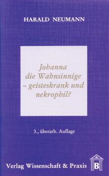 Johanna die Wahnsinnige – geisteskrank und nekrophil? Johanna die Wahnsinnige – geisteskrank und nekrophil?
