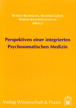 Perspektiven einer integrierten Psychosomatischen Medizin Perspektiven einer integrierten Psychosomatischen Medizin