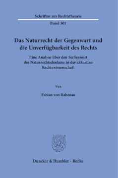 Das Naturrecht der Gegenwart und die Unverfügbarkeit des Rechts Das Naturrecht der Gegenwart und die Unverfügbarkeit des Rechts