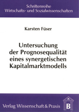 Untersuchung der Prognosequalität eines synergetischen Kapitalmarktmodells Untersuchung der Prognosequalität eines synergetischen Kapitalmarktmodells