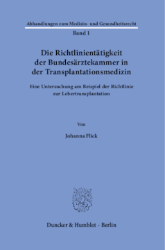 Die Richtlinientätigkeit der Bundesärztekammer in der Transplantationsmedizin Die Richtlinientätigkeit der Bundesärztekammer in der Transplantationsmedizin