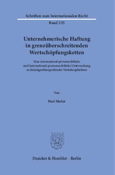 Unternehmerische Haftung in grenzüberschreitenden Wertschöpfungsketten Unternehmerische Haftung in grenzüberschreitenden Wertschöpfungsketten