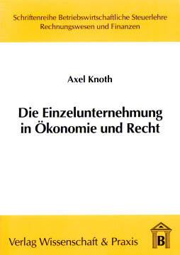 Die Einzelunternehmung in Ökonomie und Recht Die Einzelunternehmung in Ökonomie und Recht