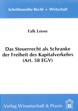 Das Steuerrecht als Schranke der Freiheit des Kapitalverkehrs (Art. 58 EGV) Das Steuerrecht als Schranke der Freiheit des Kapitalverkehrs (Art. 58 EGV)