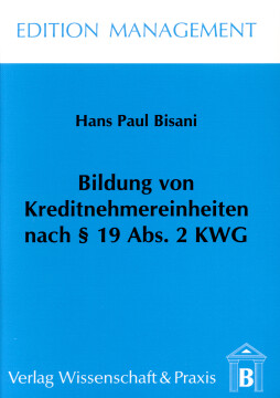 Bildung von Kreditnehmereinheiten nach § 19 Abs. 2 KWG Bildung von Kreditnehmereinheiten nach § 19 Abs. 2 KWG