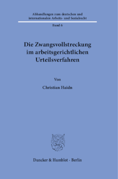 Die Zwangsvollstreckung im arbeitsgerichtlichen Urteilsverfahren Die Zwangsvollstreckung im arbeitsgerichtlichen Urteilsverfahren