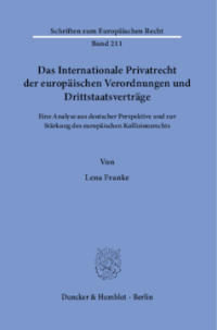 Das Internationale Privatrecht der europäischen Verordnungen und Drittstaatsverträge