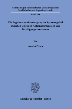 Die Legitimationsübertragung im Spannungsfeld zwischen legitimen Aktionärsinteressen und Beteiligungstransparenz Die Legitimationsübertragung im Spannungsfeld zwischen legitimen Aktionärsinteressen und Beteiligungstransparenz