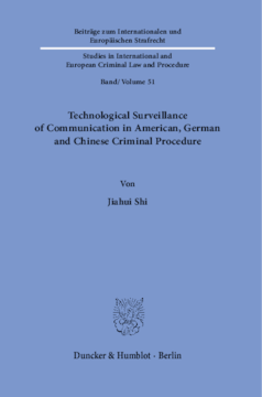 Technological Surveillance of Communication in American, German and Chinese Criminal Procedure Technological Surveillance of Communication in American, German and Chinese Criminal Procedure