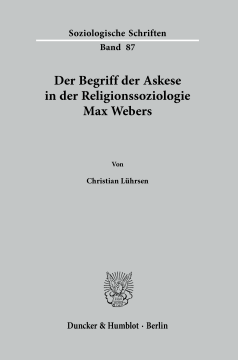 Der Begriff der Askese in der Religionssoziologie Max Webers Der Begriff der Askese in der Religionssoziologie Max Webers