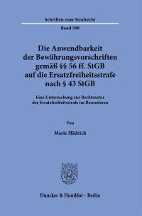 Die Anwendbarkeit der Bewährungsvorschriften gemäß §§ 56 ff. StGB auf die Ersatzfreiheitsstrafe nach § 43 StGB