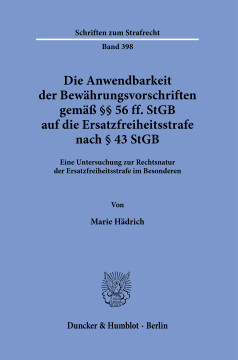 Die Anwendbarkeit der Bewährungsvorschriften gemäß §§ 56 ff. StGB auf die Ersatzfreiheitsstrafe nach § 43 StGB Die Anwendbarkeit der Bewährungsvorschriften gemäß §§ 56 ff. StGB auf die Ersatzfreiheitsstrafe nach § 43 StGB