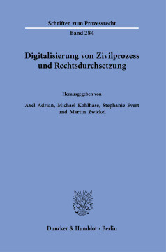 Digitalisierung von Zivilprozess und Rechtsdurchsetzung Digitalisierung von Zivilprozess und Rechtsdurchsetzung