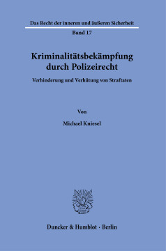 Kriminalitätsbekämpfung durch Polizeirecht Kriminalitätsbekämpfung durch Polizeirecht
