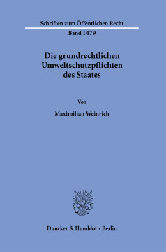 Die grundrechtlichen Umweltschutzpflichten des Staates Die grundrechtlichen Umweltschutzpflichten des Staates