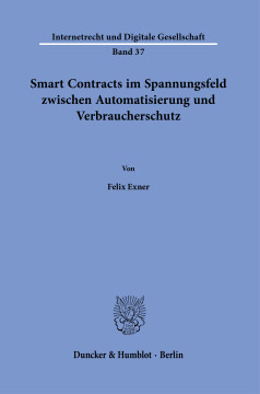 Smart Contracts im Spannungsfeld zwischen Automatisierung und Verbraucherschutz Smart Contracts im Spannungsfeld zwischen Automatisierung und Verbraucherschutz