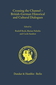 Crossing the Channel – British-German Historical and Cultural Dialogues Crossing the Channel – British-German Historical and Cultural Dialogues