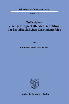 Zulässigkeit einer geltungserhaltenden Reduktion der kartellrechtlichen Nichtigkeitsfolge Zulässigkeit einer geltungserhaltenden Reduktion der kartellrechtlichen Nichtigkeitsfolge